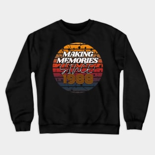 Making Memories Since 1988 Crewneck Sweatshirt